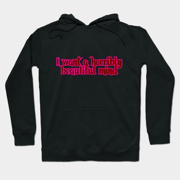 I want a horribly beautiful mind Hoodie by Jokertoons